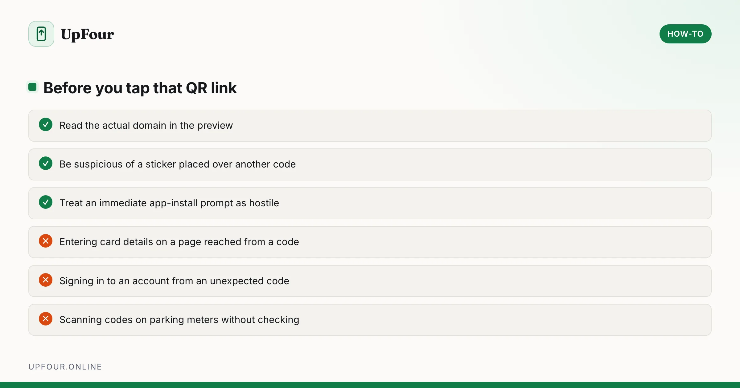 Before you tap that QR link. Do: Read the actual domain in the preview, Be suspicious of a sticker placed over another code, Treat an immediate app-install prompt as hostile. Avoid: Entering card details on a page reached from a code, Signing in to an account from an unexpected code, Scanning codes on parking meters without checking.